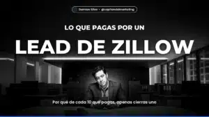 LEAD DE ZILLOW — Por qué de cada 10 que pagas, apenas cierras uno