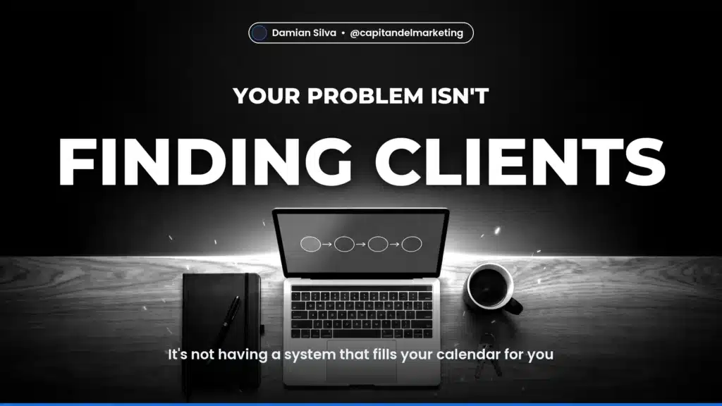 FINDING CLIENTS — It's not having a system that fills your calendar for you