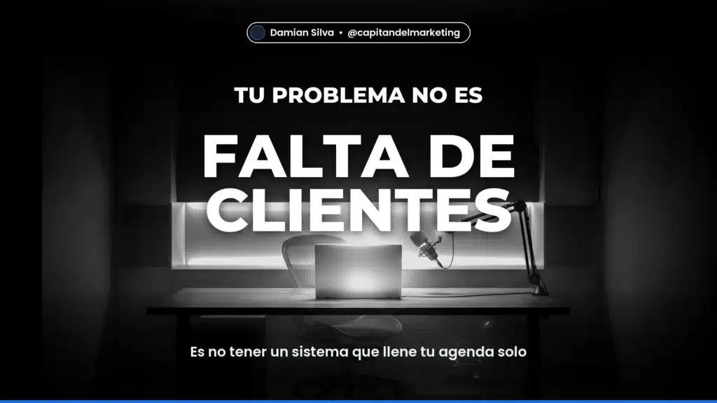FALTA DE CLIENTES — Es no tener un sistema que llene tu agenda solo