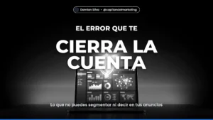 CIERRA LA CUENTA — Lo que no puedes segmentar ni decir en tus anuncios