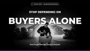 BUYERS ALONE — How to get listings, not just buyers
