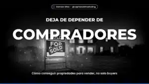COMPRADORES — Cómo conseguir propiedades para vender, no solo buyers