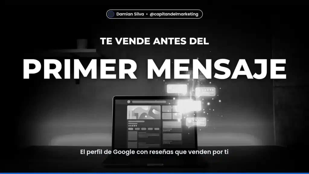 PRIMER MENSAJE — El perfil de Google con reseñas que venden por ti